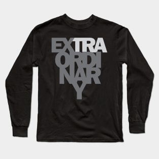 Extraordinary Long Sleeve T-Shirt